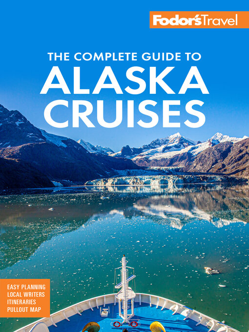 Title details for Fodor's the Complete Guide to Alaska Cruises by Fodor's Travel Guides - Available